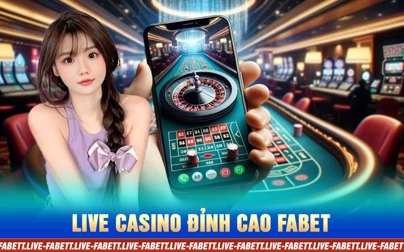 live casino đỉnh cao fabet